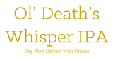 Ol' Death's Whisper IPA - Extract with Grains Kit