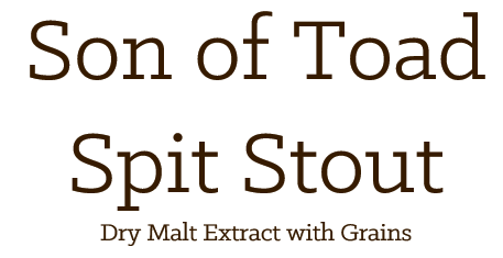 Son of Toad Spit Stout - Extract with Grains
