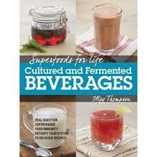Superfoods for Life Cultured and Fermented Beverages